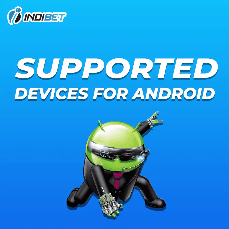 indibet Android SUPPORTED DEVICES